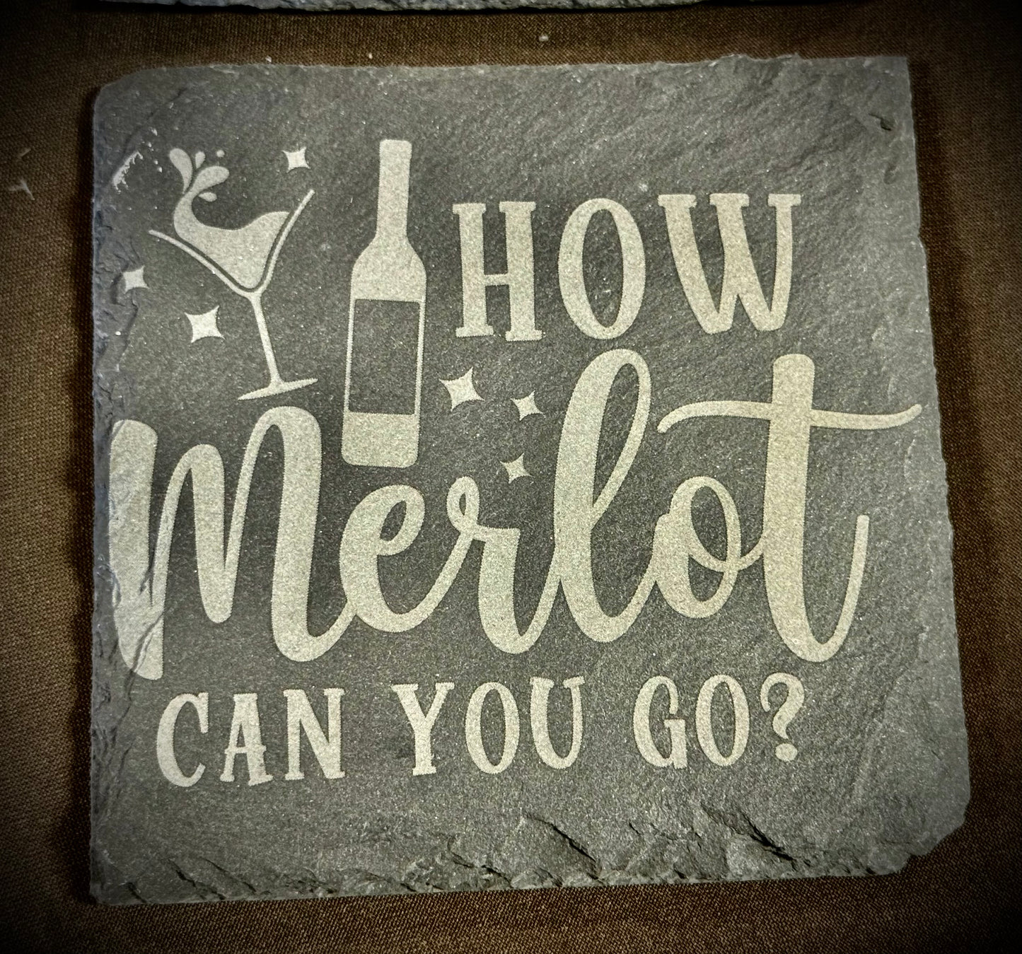 How Merlot Can You Go? Slate Coaster – Engraved Stone Art