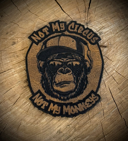 Not My Circus, Not My Monkeys Leatherette Morale Patch – Velcro-Backed Chaos Dodger