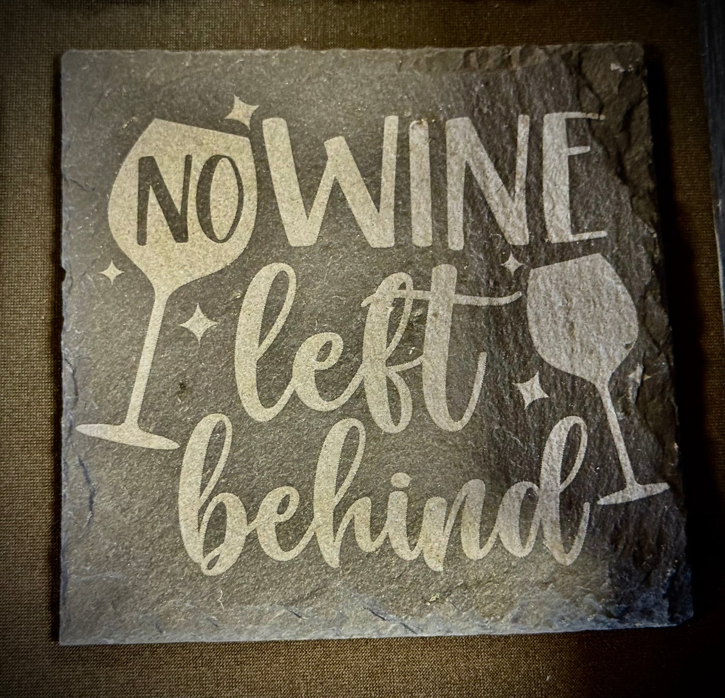 No Wine Left Behind Slate Coaster – Engraved Stone Art