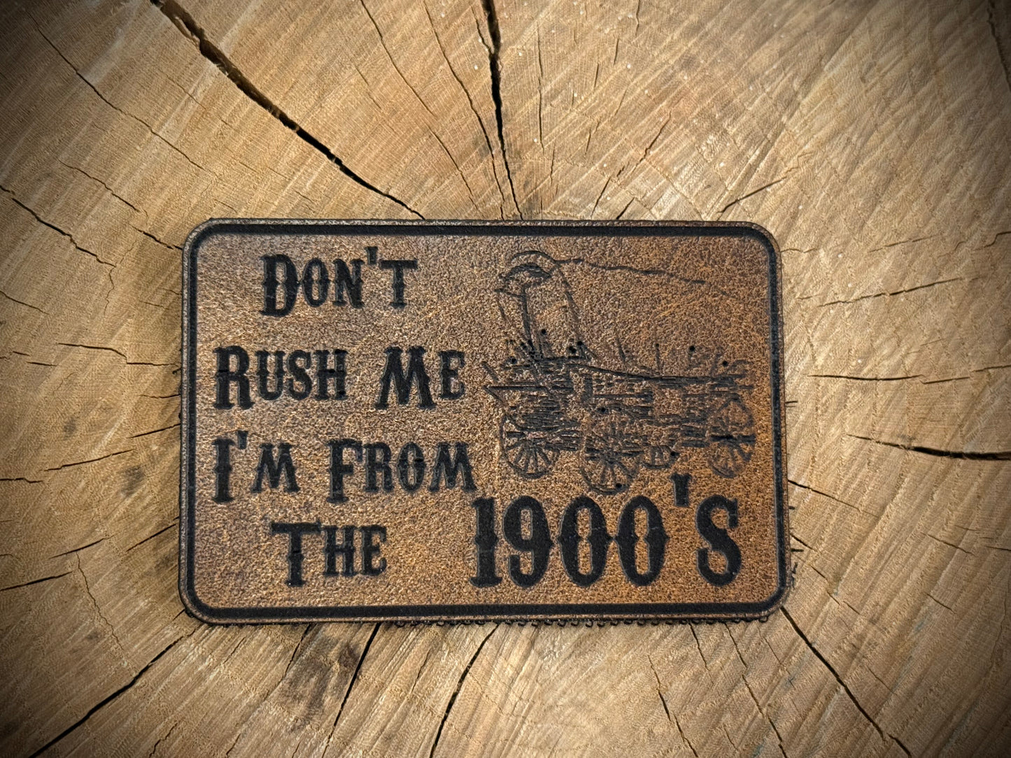 Don’t Rush Me, I’m From the 1900s Leatherette Morale Patch – Velcro-Backed Century Survivor
