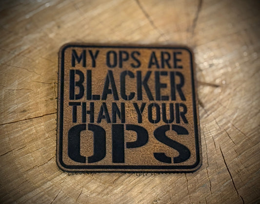 My Ops Are Blacker Than Your Ops Leatherette Morale Patch – Velcro-Backed Shadow Flex