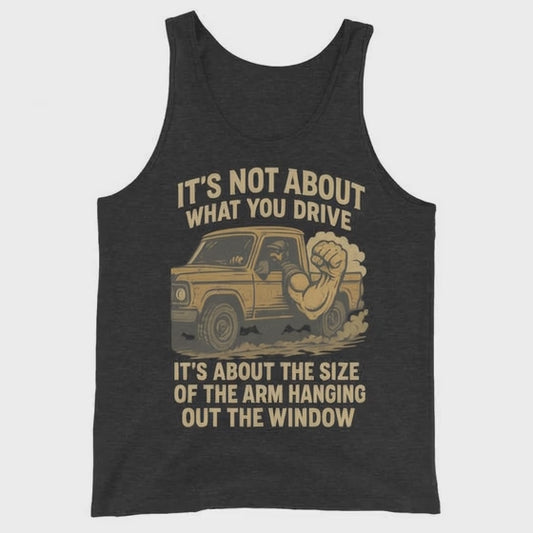 IT'S NOT ABOUT WHAT YOU DRIVE - Men's Tank Top